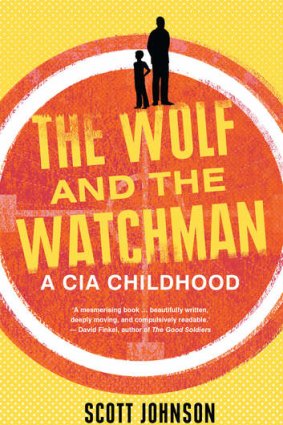 <i>The Wolf and the Watchman: A CIA Childhood</i>, by Scott Johnson.