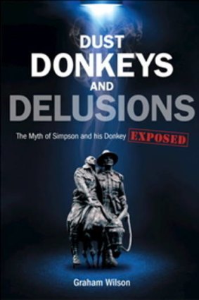 Fascinating ... <i>Dust, Donkeys and Delusions: The Myth of Simpson and his Donkey</i> by Graham Wilson.