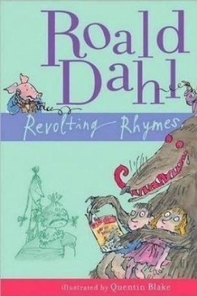 Roald Dahl's <em>Revolting Rhymes</em>.