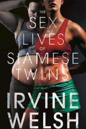 <i>The Sex Lives of Siamese Twins</i>, by Irvine Welsh.