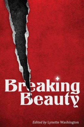 Short stories: <i>Breaking Beauty</i>, edited by Lynette Washington.