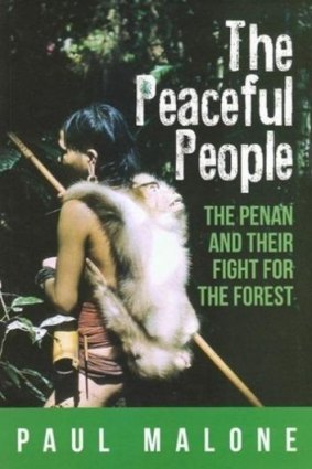 New book: <i>The Peaceful People: The Penan and Their Fight for the Forest</i> by Paul Malone.