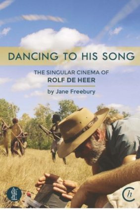 <i>Dancing To His Song: The Singular Cinema of Rolf de Heer</i>, by Jane Freebury.