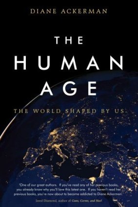 Surprisingly hopeful: <i>The Human Age</i>, by Diane Ackerman.