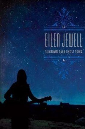 Eilen Jewell: <i>Sundown Over Ghost Town</i>.