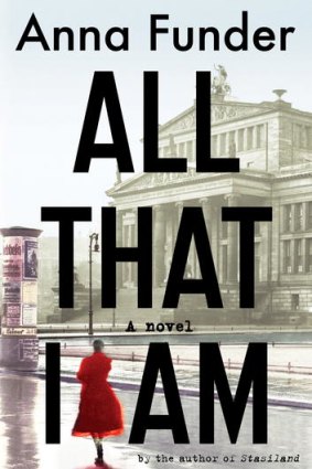 <i>All That I Am</i>, by Anna Funder (Hamish Hamilton, $29.95).
