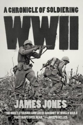 WWII: A Chronicle of Soldiering, by James Jones.