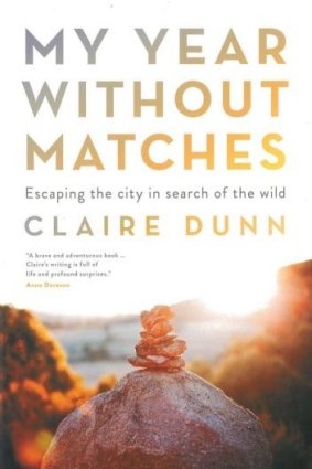 My Year Without Matches, by Claire Dunn. 