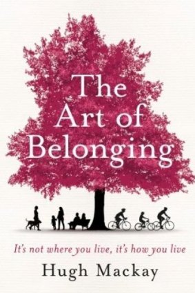 <i>The Art of Belonging</i> by Hugh Mackay.