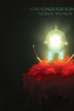 Patrick Watson: Love Songs for Robots.