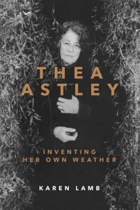 <i>Thea Astley: Inventing Her Own Weather</i> by Karen Lamb.