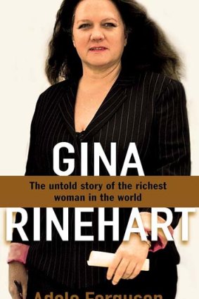 The Gina Rinehart biography by Adele Ferguson.