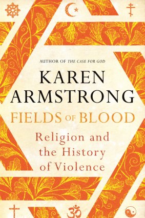<i>Fields of Blood: Religion and the History of Violence</i>, by Karen Armstrong