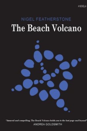 Convincing tale: <i>The Beach Volcano</i> by Nigel Featherstone.
