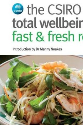 The cover of The CSIRO Total Wellbeing Diet Fast and Fresh Recipes.