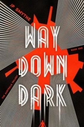Way Down Dark, by  J.P. Smythe.