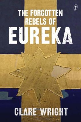 <i>The Forgotten Rebels of Eureka</i>, by Claire Wright.