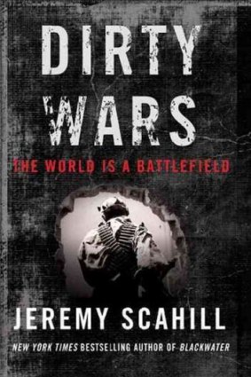 <i>Dirty Wars: The World is a Battlefield</i>, by Jeremy Scahill.