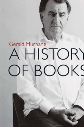 <em>A History of Books</em> by Gerald Murnane. Giramondo, $26.95.