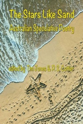 <i>The Stars Like Sand: Australian Speculative Poetry</i>, Edited by Tim Jones and P.S. Cottier.