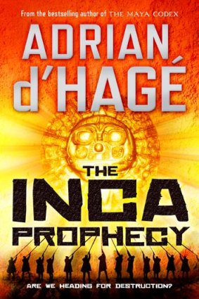 <em>The Inca Prophecy</em> by Adrian d'Hage. Michael Joseph, $29.99.