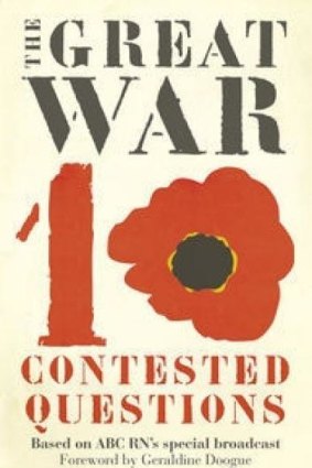 THE GREAT WAR: Ten Contested Questions is a pithy summary of issues raised by the conflict.