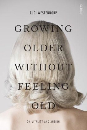 <i>Growing Older Without Feeling Old</i>, by Rudi Westendorp.