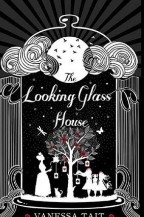 The Looking Glass House By Vanessa Tait