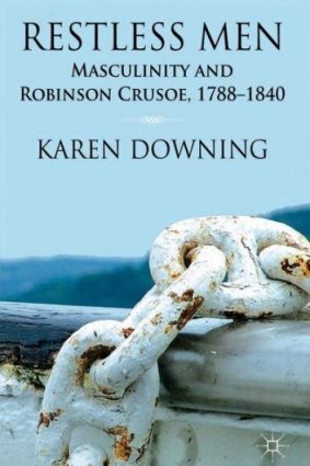 <i>Restless Men: Masculinity and Robinson Crusoe, 1788-1840</i>, by Karen Downing.