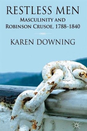 <i>Restless Men: Masculinity and Robinson Crusoe, 1788-1840</i>, by Karen Downing.