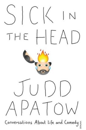 Judd Apatow's new book: <i>Sick in the Head: Conversations about Life and Comedy</i>.