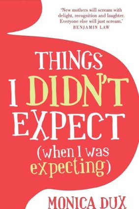 <em>Things I Didn't Expect (When I Was Expecting)</em> by Monica Dux.