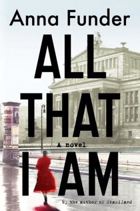 <i>All That I Am</i> by Anna Funder.