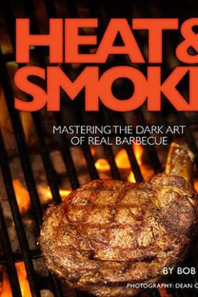 <i>Heat and Smoke</i>, by Bob Hart, Hartbeat Media, $24.95, is available in most good bookshops and barbecue shops, and online through heatandsmoke.com.