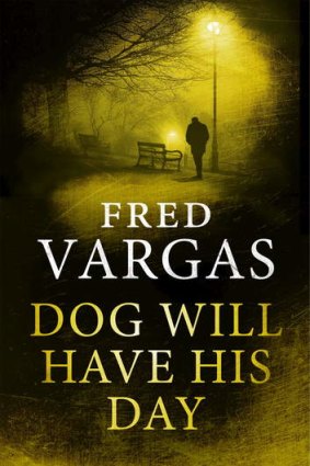 <i>Dog Will Have His Day</i>, by Fred Vargas.