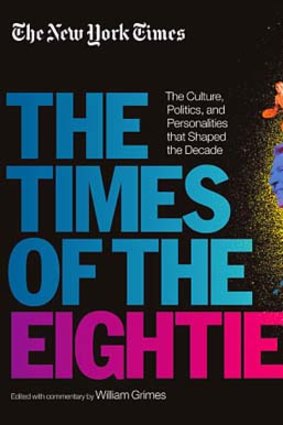 <em>The Times of the Eighties</em>.