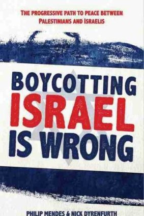 <i>Boycotting Israel is Wrong</i> by Philip Mendes and Nick Dyrenfurth.