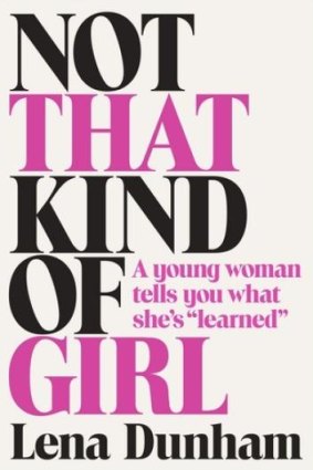 Book of the day: <i>Not That Kind of Girl</i> by Lena Dunham.