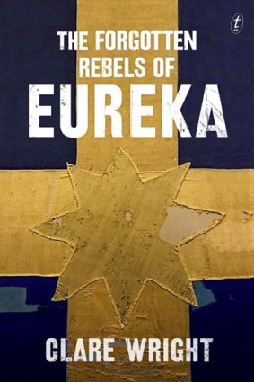 <em>The Forgotten Rebels of Eureka</em> by Clare Wright.