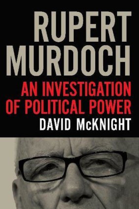 <i>Rupert Murdoch: An Investigation of Political Power</i> by David McKnight.