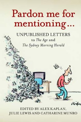 A compendium of unpublished letters to the editor: <i>Pardon me for mentioning ...</i>.