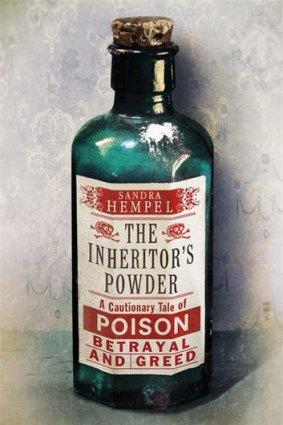 <i>The Inheritor's Powder: A Cautionary Tale of Poison, Betrayal and Greed</i>, by Sandra Hempel.