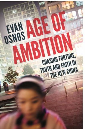 <i>Age of Ambition: Chasing Fortune, Truth and Faith in the new China</i> by Evan Osnos.