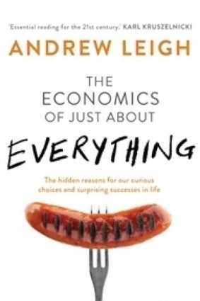 The Economics of Just about Everything by Andrew Leigh.