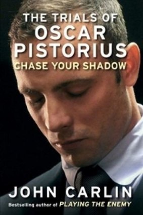 Whining: <i>Chase Your Shadow: The Trials of Oscar Pistorius</i> by John Carlin.