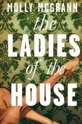 The Ladies of the House By Molly McGrann