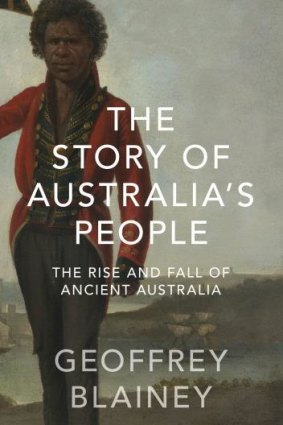 Masterful storyteller: <i>The Story of Australia's People</i> by Geoffrey Blainey.