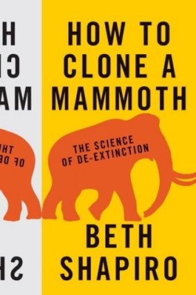 <i>How to Clone a Mammoth</i> by Beth Shapiro.