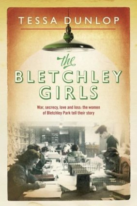 <i>The Bletchley Girls</i> By Tessa Dunlop