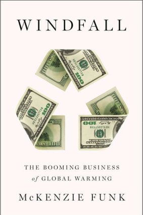 <i>Windfall: The Booming Business of Global Warming</i>, by McKenzie Funk.